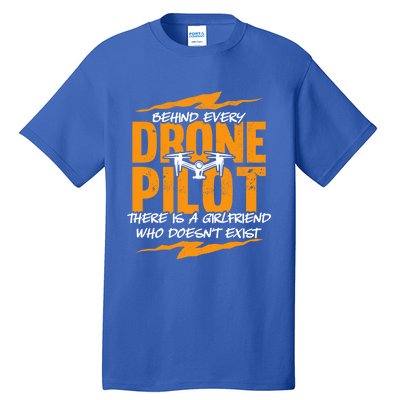 Funny Drone Behind Every Drone Pilot There Is No Friend Gift Tall T-Shirt