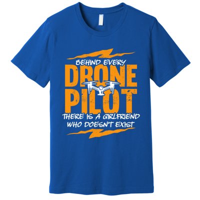 Funny Drone Behind Every Drone Pilot There Is No Friend Gift Premium T-Shirt