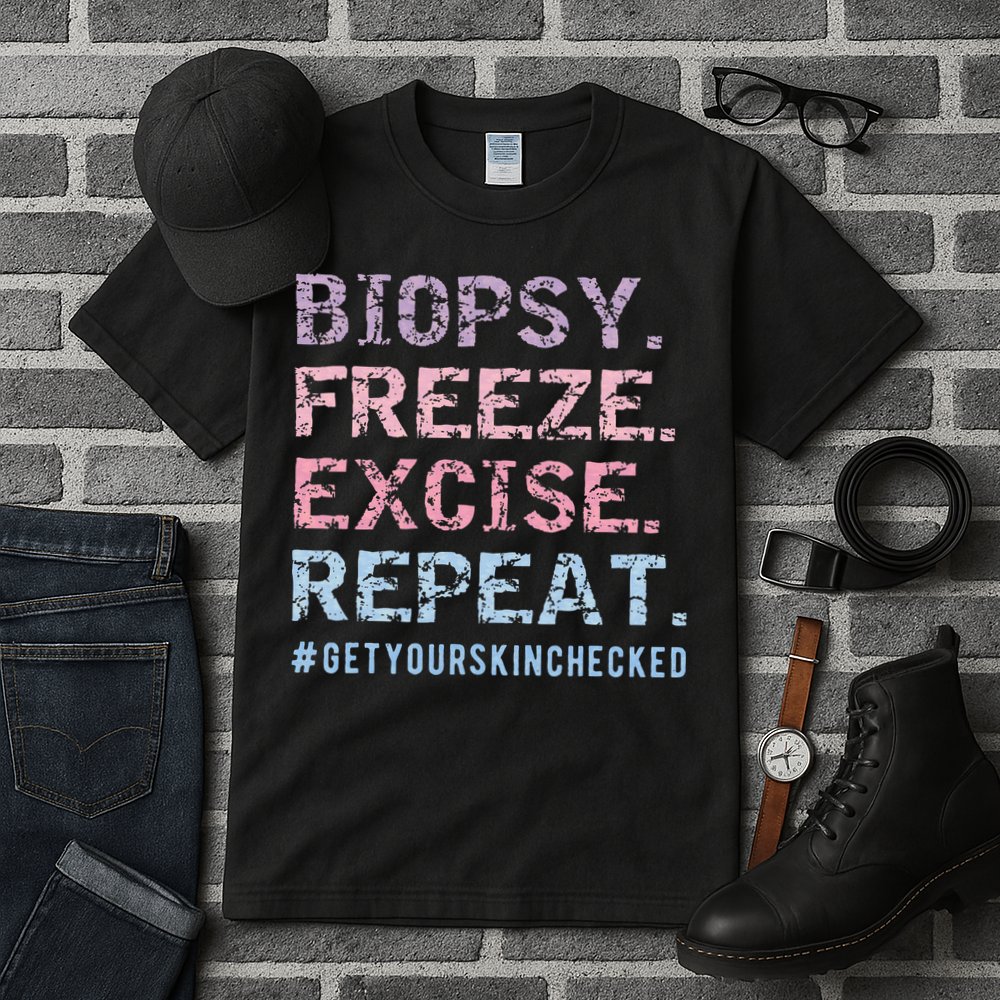 Funny Dermatologist Biopsy Freeze Excise Repeat Dermatology Tall T-Shirt