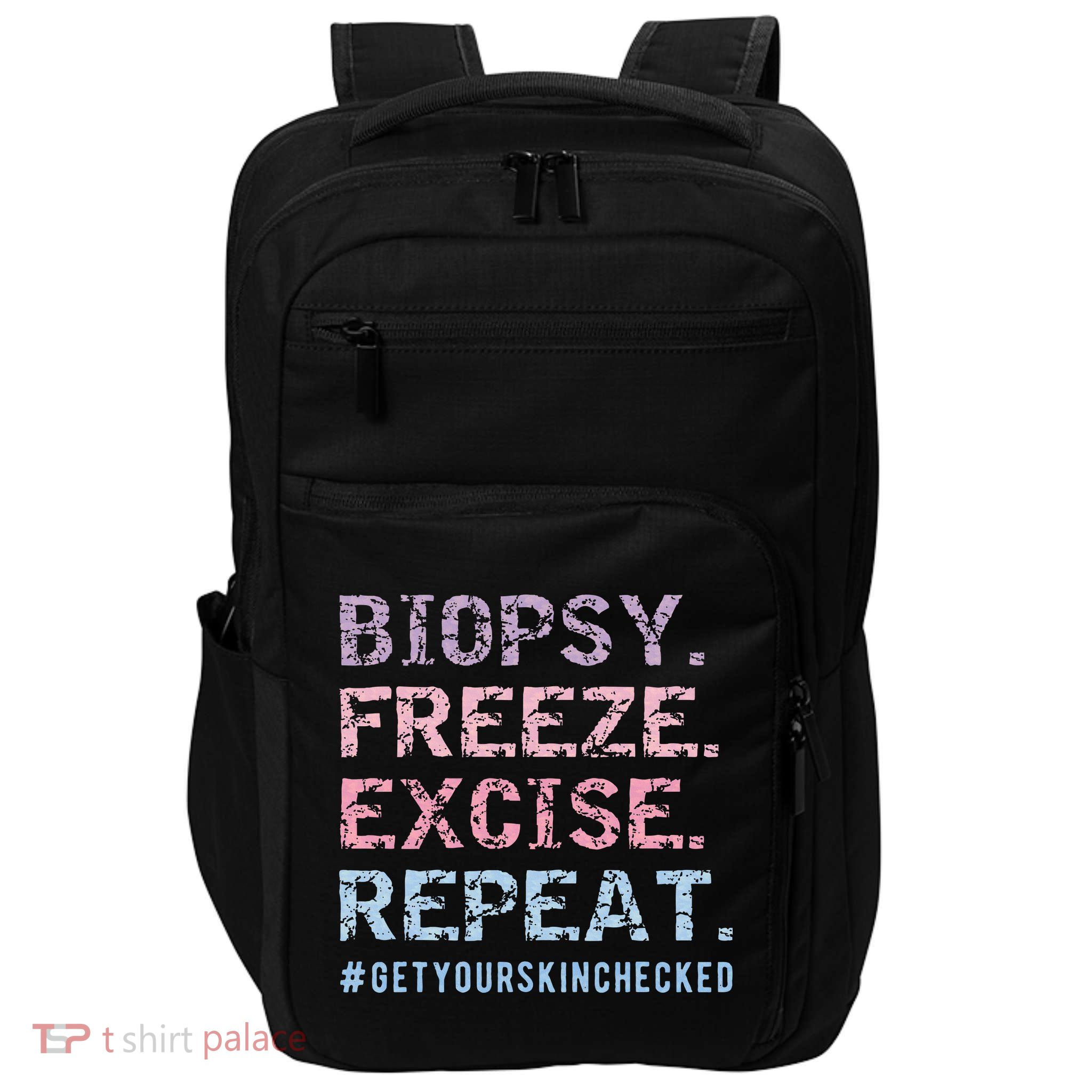 Funny Dermatologist Biopsy Freeze Excise Repeat Dermatology Impact Tech Backpack