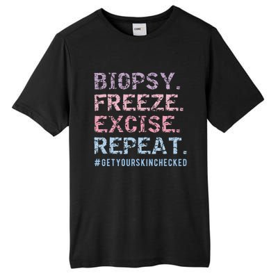 Funny Dermatologist Biopsy Freeze Excise Repeat Dermatology Tall Fusion ChromaSoft Performance T-Shirt