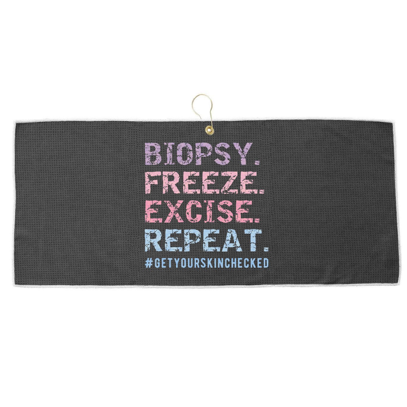 Funny Dermatologist Biopsy Freeze Excise Repeat Dermatology Large Microfiber Waffle Golf Towel