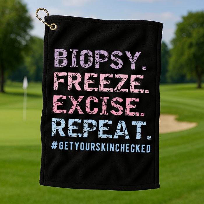 Funny Dermatologist Biopsy Freeze Excise Repeat Dermatology Golf Towel