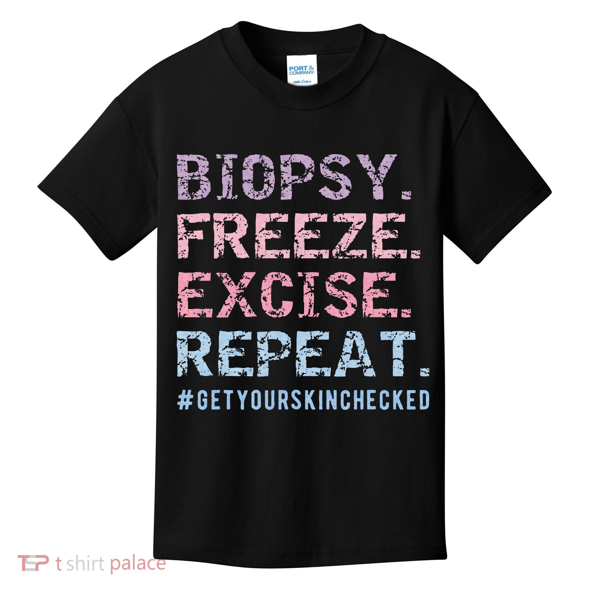 Funny Dermatologist Biopsy Freeze Excise Repeat Dermatology Kids T-Shirt