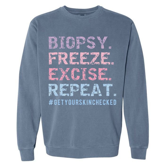 Funny Dermatologist Biopsy Freeze Excise Repeat Dermatology Garment-Dyed Sweatshirt