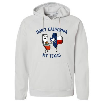 Funny Don't California My Texas Performance Fleece Hoodie