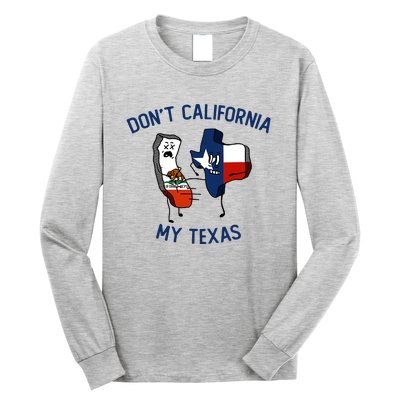 Funny Don't California My Texas Long Sleeve Shirt