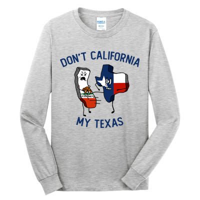 Funny Don't California My Texas Tall Long Sleeve T-Shirt
