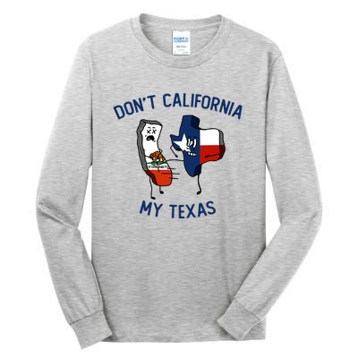 Funny Don't California My Texas Tall Long Sleeve T-Shirt