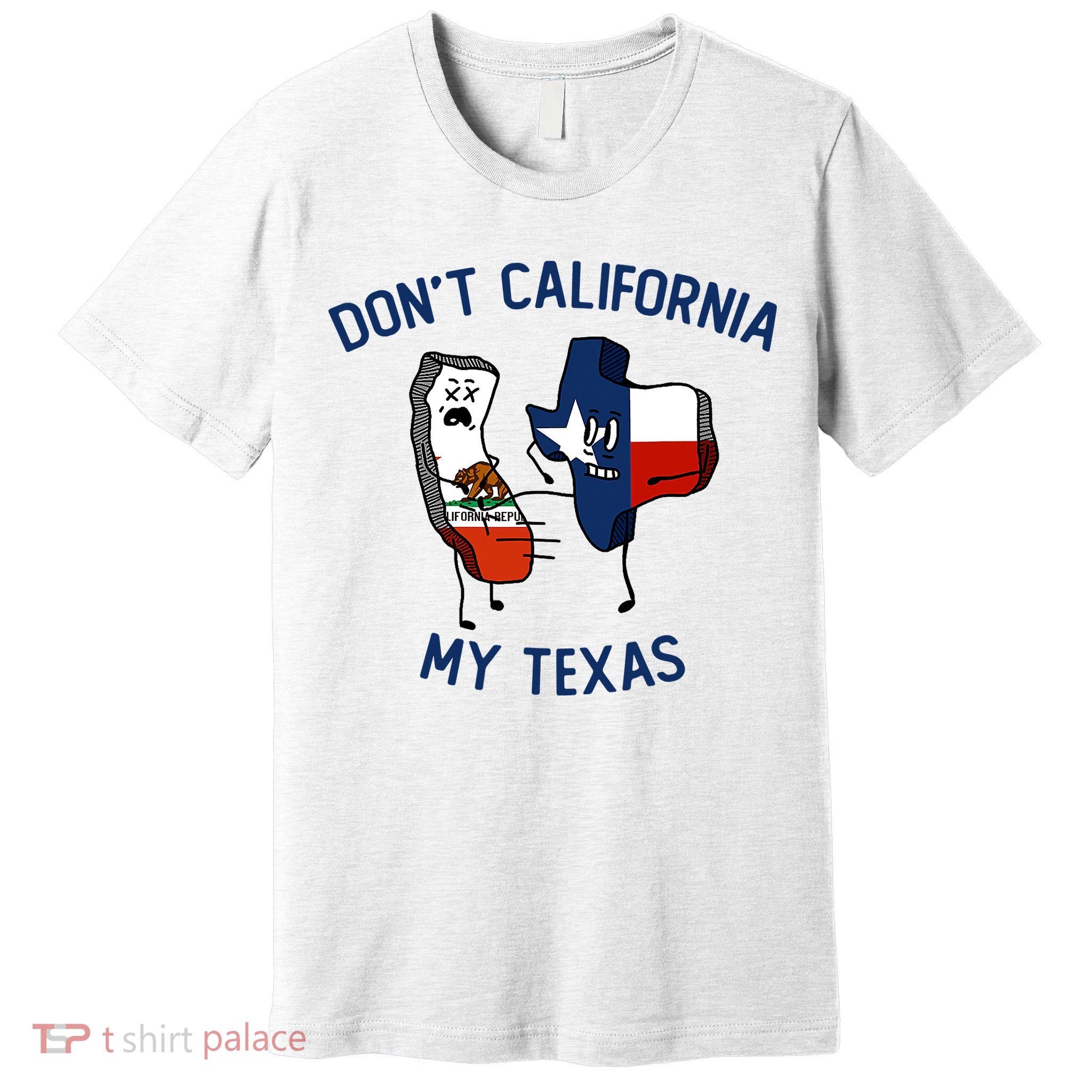 Funny Don't California My Texas Premium T-Shirt