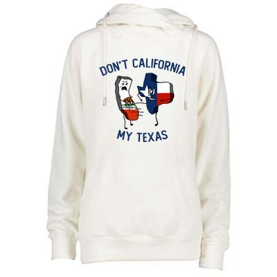 Funny Don't California My Texas Womens Funnel Neck Pullover Hood