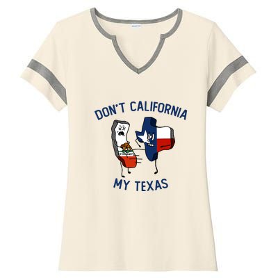 Funny Don't California My Texas Ladies Halftime Notch Neck Tee