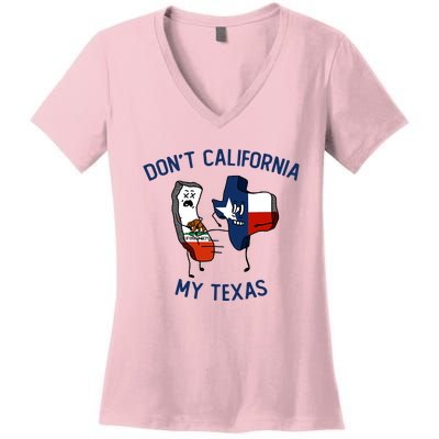 Funny Don't California My Texas Women's V-Neck T-Shirt