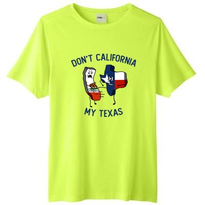 Funny Don't California My Texas Tall Fusion ChromaSoft Performance T-Shirt