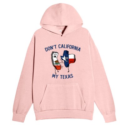 Funny Don't California My Texas Urban Pullover Hoodie