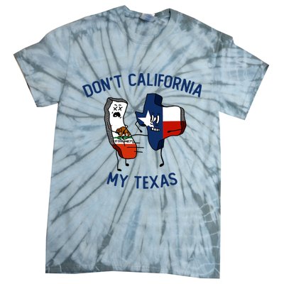 Funny Don't California My Texas Tie-Dye T-Shirt