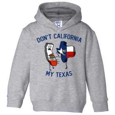 Funny Don't California My Texas Toddler Hoodie