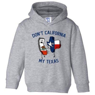 Funny Don't California My Texas Toddler Hoodie