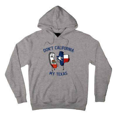 Funny Don't California My Texas Tall Hoodie