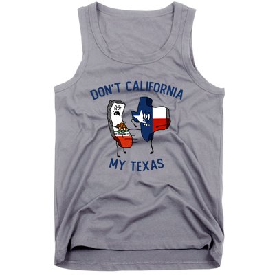 Funny Don't California My Texas Tank Top