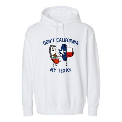 Funny Don't California My Texas Garment-Dyed Fleece Hoodie