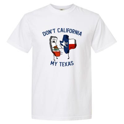 Funny Don't California My Texas Garment-Dyed Heavyweight T-Shirt