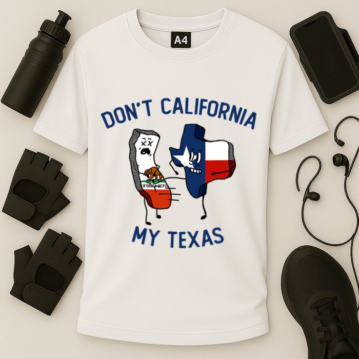 Funny Don't California My Texas Cooling Performance Crew T-Shirt
