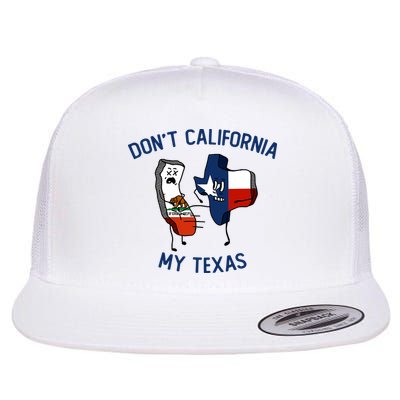 Funny Don't California My Texas Flatbill Hat