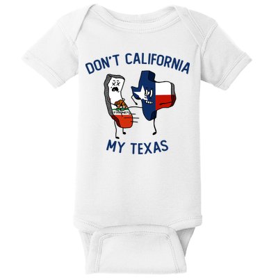 Funny Don't California My Texas Baby Bodysuit