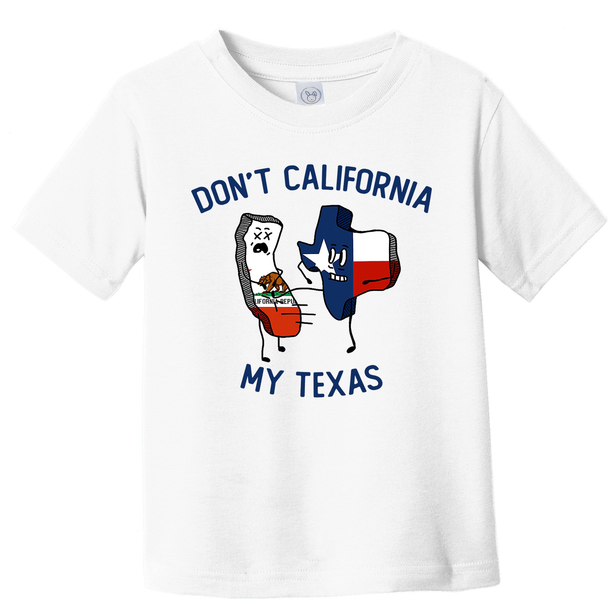 Funny Don't California My Texas Toddler T-Shirt