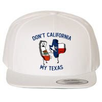 Funny Don't California My Texas Wool Snapback Cap