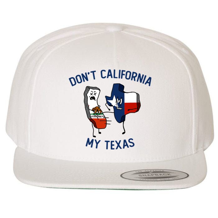 Funny Don't California My Texas Wool Snapback Cap