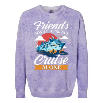 Friends DonT Cruise Alone Funny Cruising Ship Matching Cute Colorblast Crewneck Sweatshirt