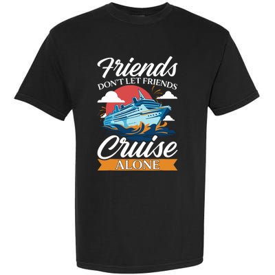 Friends DonT Cruise Alone Funny Cruising Ship Matching Cute Garment-Dyed Heavyweight T-Shirt