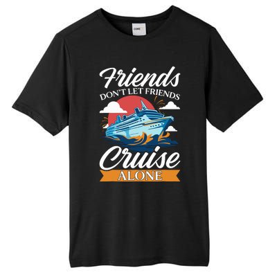 Friends DonT Cruise Alone Funny Cruising Ship Matching Cute Tall Fusion ChromaSoft Performance T-Shirt