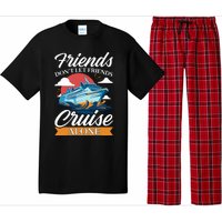 Friends DonT Cruise Alone Funny Cruising Ship Matching Cute Pajama Set