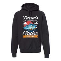 Friends DonT Cruise Alone Funny Cruising Ship Matching Cute Premium Hoodie