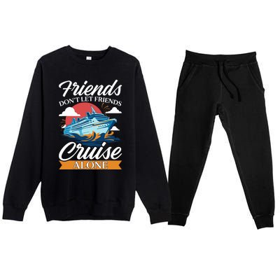 Friends DonT Cruise Alone Funny Cruising Ship Matching Cute Premium Crewneck Sweatsuit Set