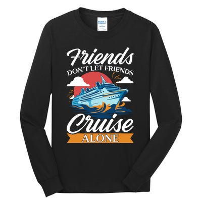 Friends DonT Cruise Alone Funny Cruising Ship Matching Cute Tall Long Sleeve T-Shirt