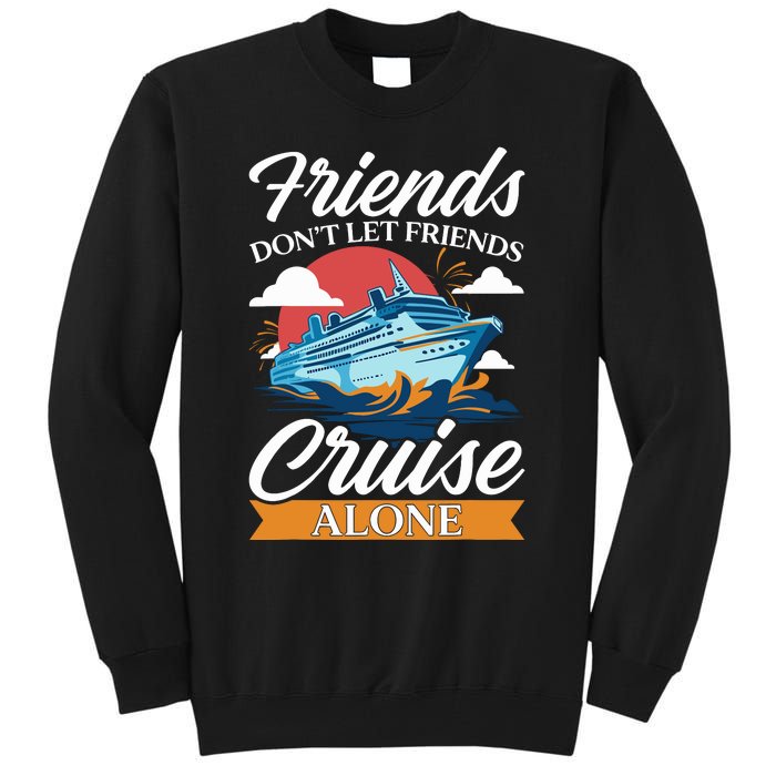 Friends DonT Cruise Alone Funny Cruising Ship Matching Cute Tall Sweatshirt