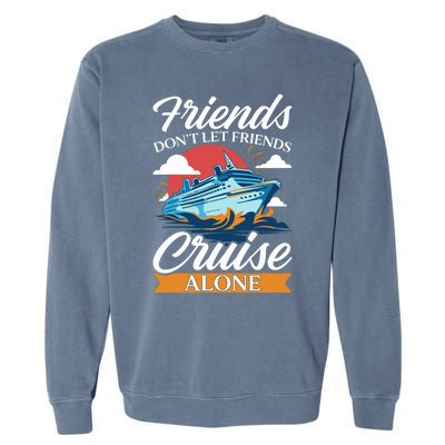 Friends DonT Cruise Alone Funny Cruising Ship Matching Cute Garment-Dyed Sweatshirt