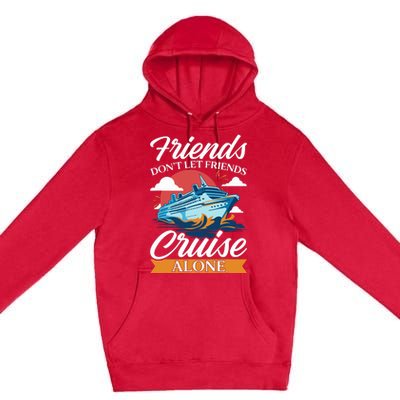 Friends DonT Cruise Alone Funny Cruising Ship Matching Cute Premium Pullover Hoodie