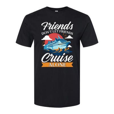 Friends DonT Cruise Alone Funny Cruising Ship Matching Cute Softstyle CVC T-Shirt