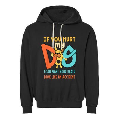 Funny Dog Cool Cute Quote Animal Cool Paw If You Hurt My Dog Garment-Dyed Fleece Hoodie