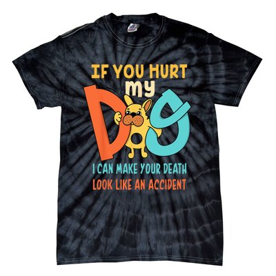 Funny Dog Cool Cute Quote Animal Cool Paw If You Hurt My Dog Tie-Dye T-Shirt