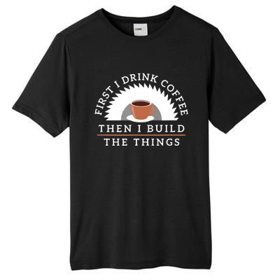 Funny Drink Coffee And Build Things Woodworking Gift Tall Fusion ChromaSoft Performance T-Shirt