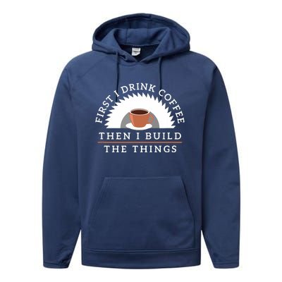 Funny Drink Coffee And Build Things Woodworking Gift Performance Fleece Hoodie