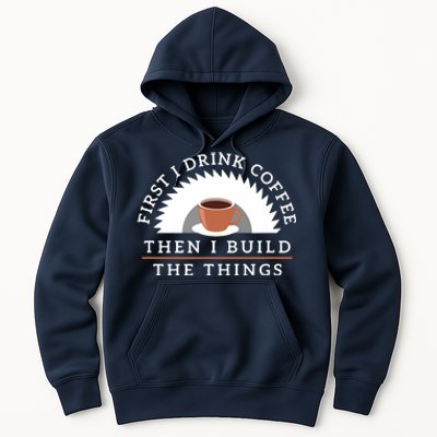 Funny Drink Coffee And Build Things Woodworking Gift Hoodie