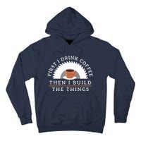 Funny Drink Coffee And Build Things Woodworking Gift Tall Hoodie