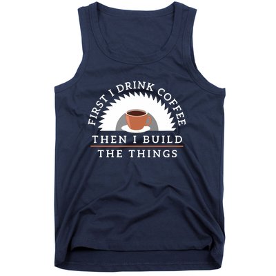 Funny Drink Coffee And Build Things Woodworking Gift Tank Top